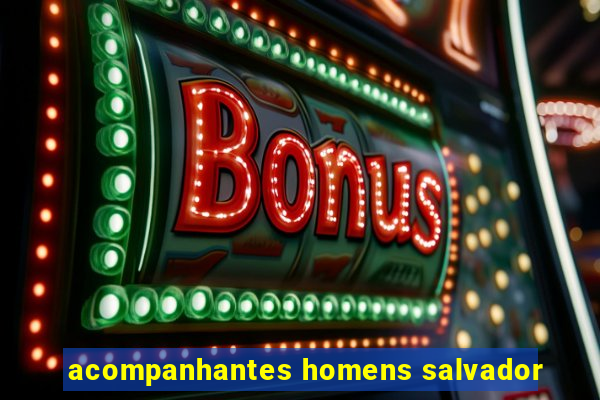 acompanhantes homens salvador